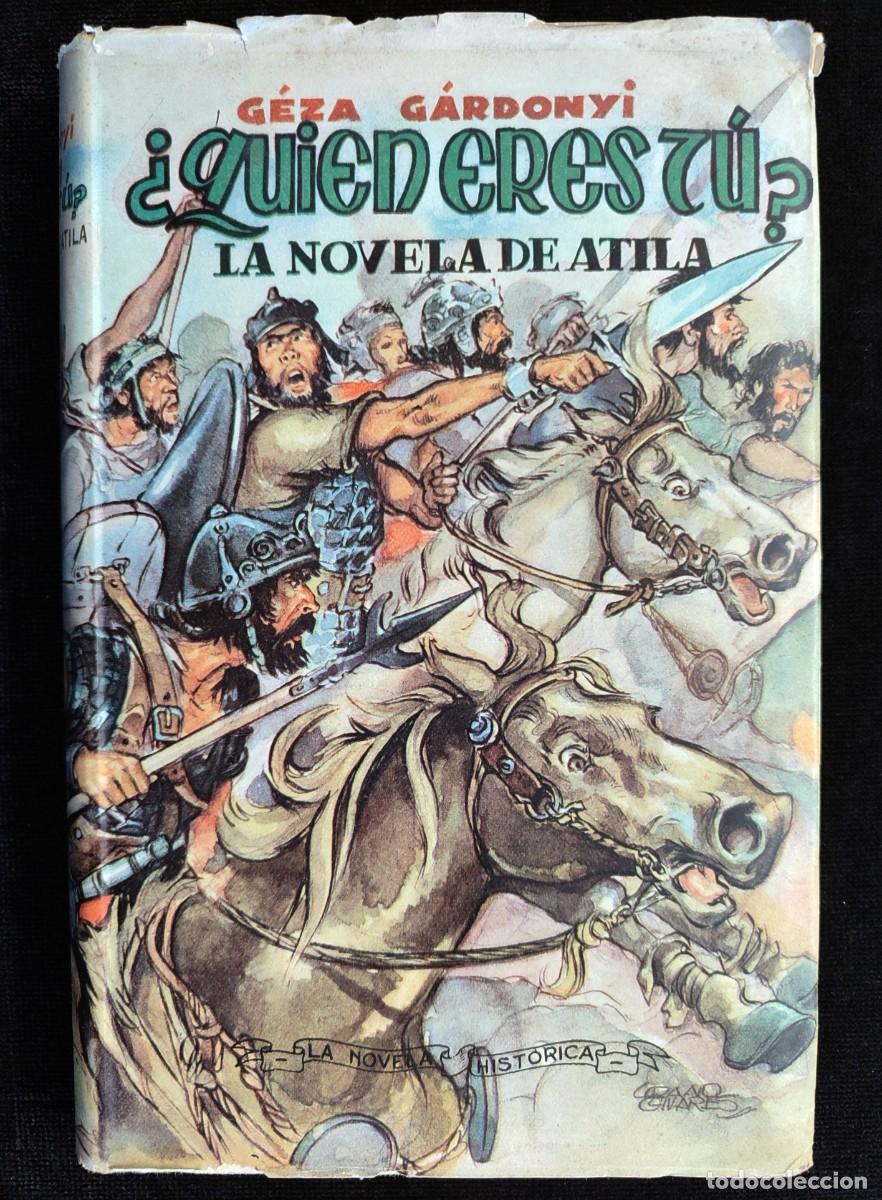 Libros de segunda mano: &iquest;QUI&Eacute;N ERES T&Uacute;? LA NOVELA DE ATILA. G&Eacute;ZA G&Aacute;RDONYI. 1&ordf; ED. LUIS DE CARALT, 1944