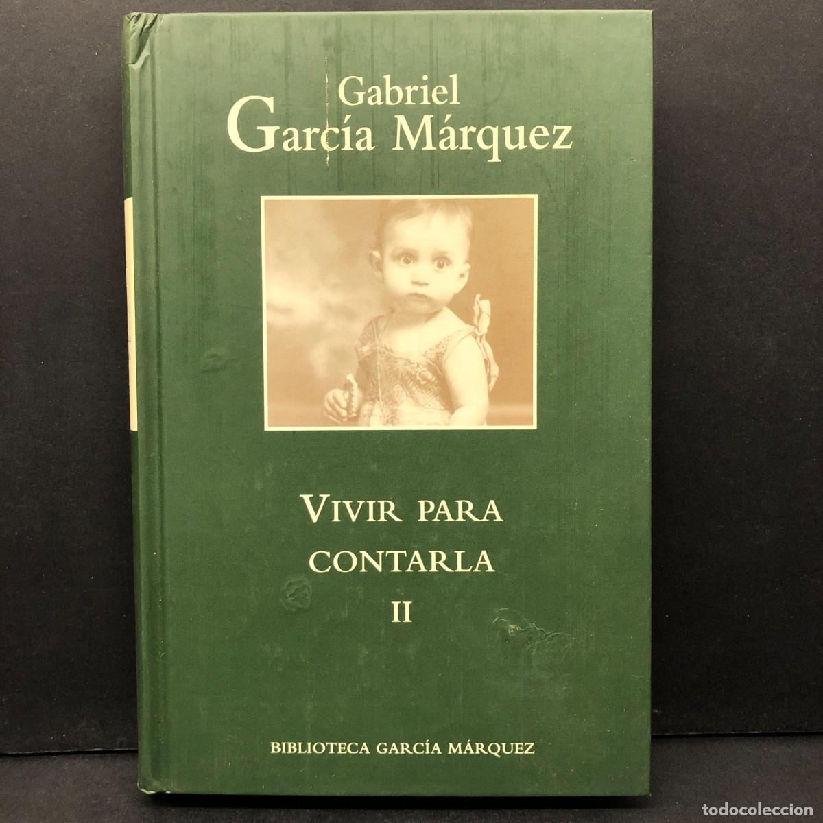 Gebrauchte B&uuml;cher: GABRIEL GARC&Iacute;A M&Aacute;RQUEZ - VIVIR PARA CONTARLA - II - BIBLIOTECA GARC&Iacute;A M&Aacute;RQUEZ / 928