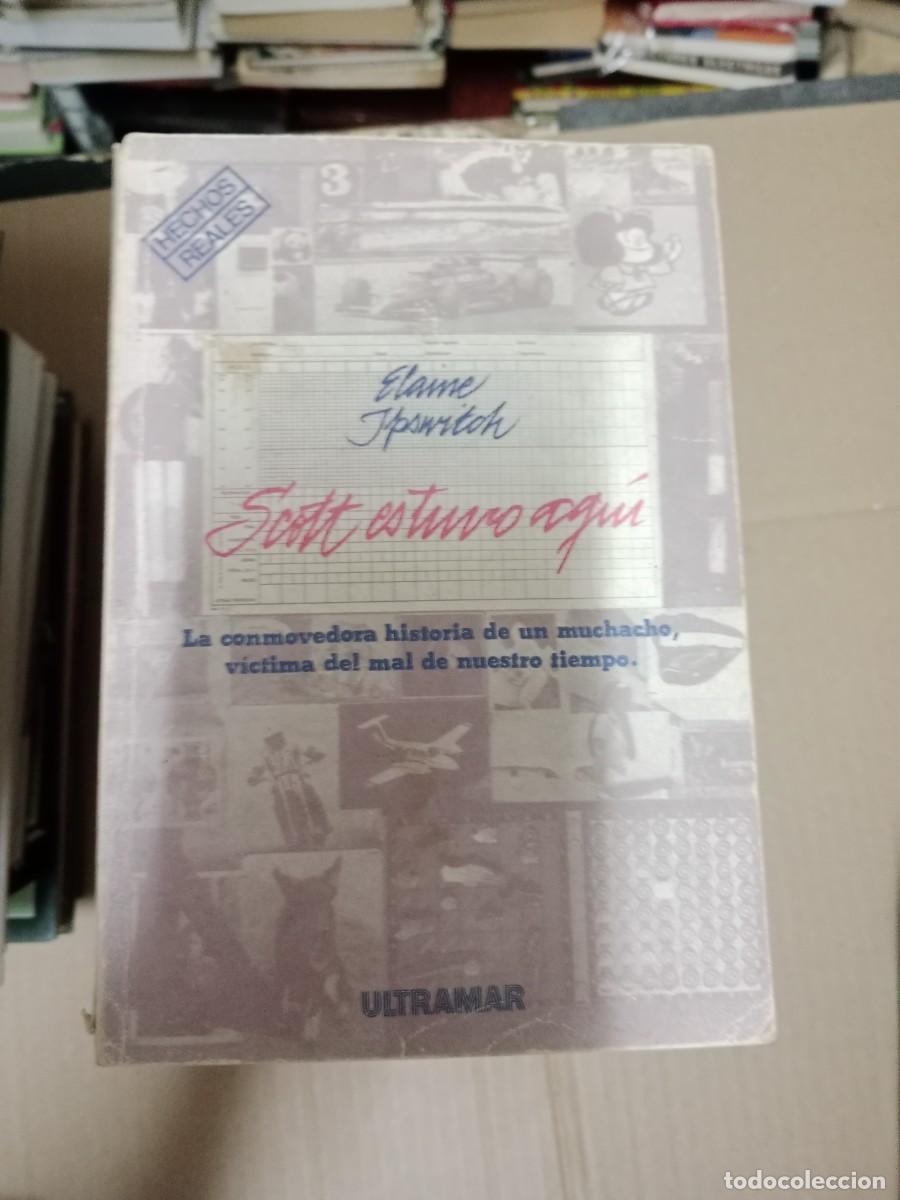 Second hand books: SCOTT ESTUVO AQU&Iacute;. ELANIE IPSWITCH . HECHOS REALES LIBRO TOP-15