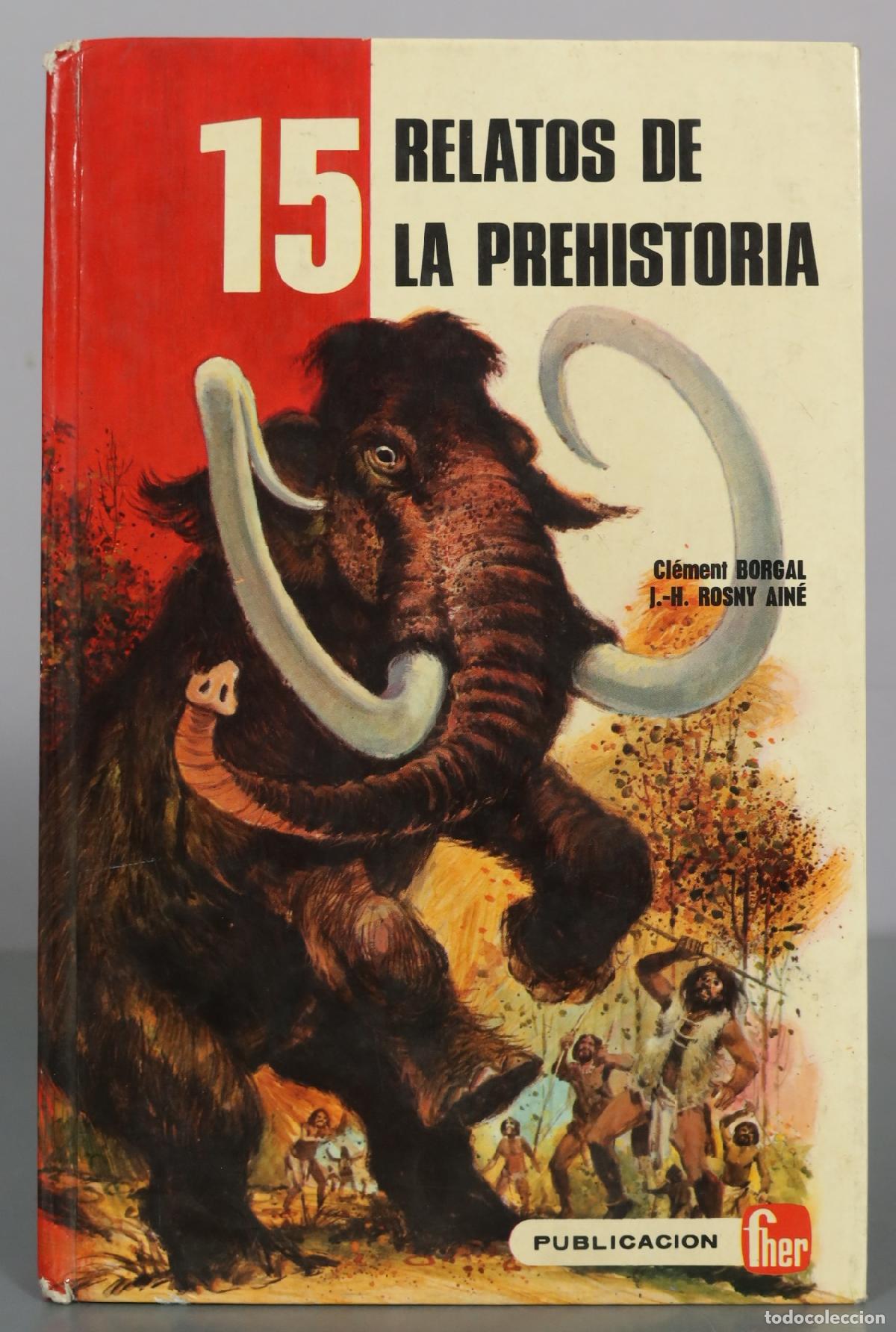 Livros em segunda m&atilde;o: 15 Relatos de la Prehistoria - Cl&eacute;ment Borgal, J.-H. Rosny Ain&eacute; - Publicaciones Fher