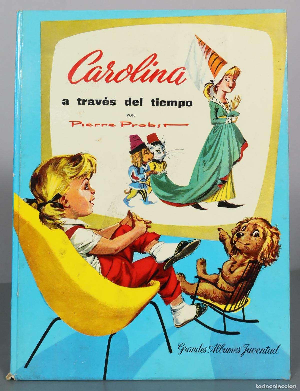 Libros de segunda mano: Carolina a trav&eacute;s del tiempo - Pierre Probst - Editorial Juventud