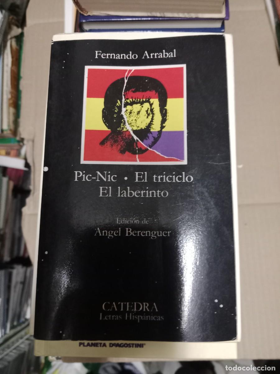 Second hand books: FERNANDO ARRABAL. PIC-NIC EL TRICICLO EL LABERINTO. CATEDRA LIBRO TOP-15