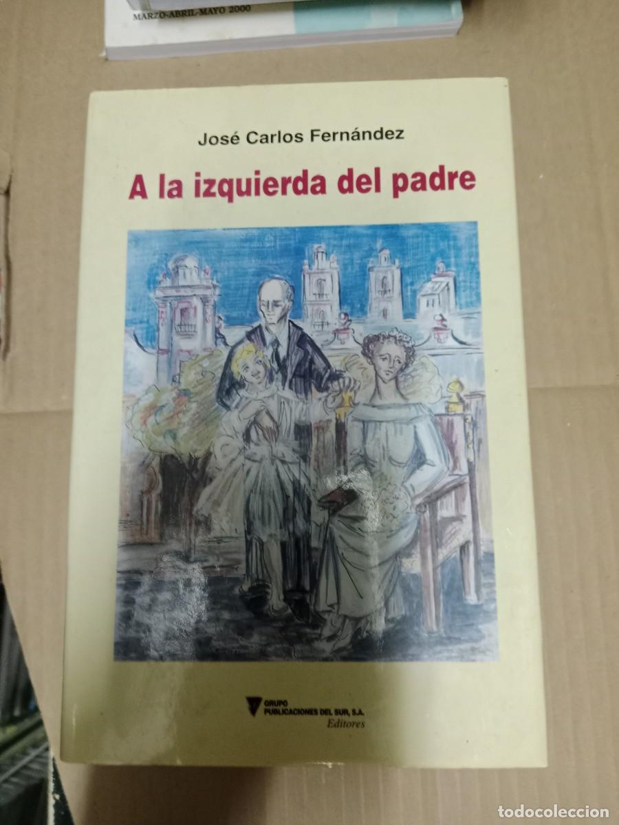 Libri di seconda mano: A LA IZQUIERDA DEL PADRE JOSE CARLOS FERNANDEZ LIBRO TOP-15