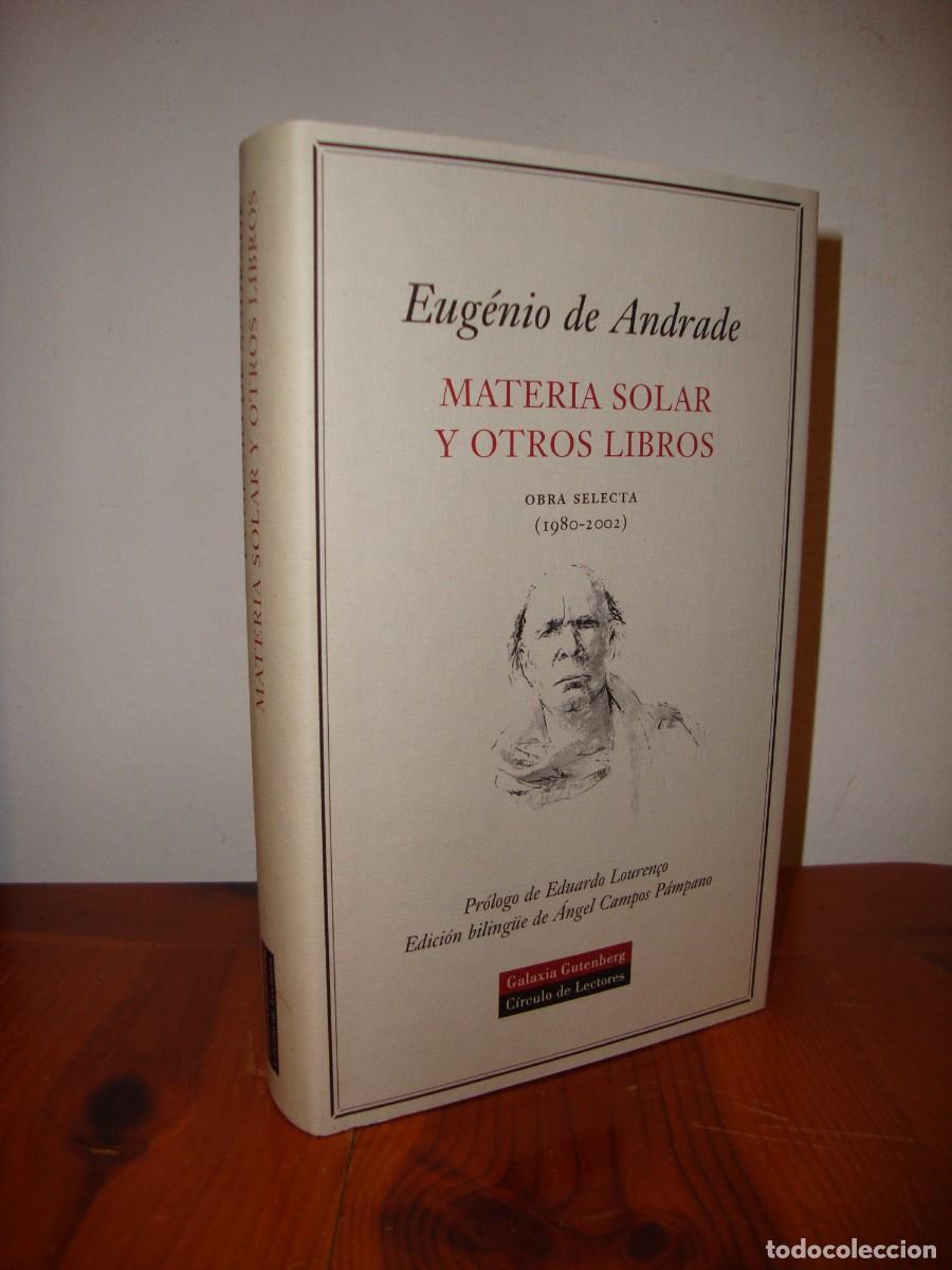 Libri di seconda mano: MATERIA SOLAR Y OTROS LIBROS. OBRA SELECTA (1980-2002) (GALAXIA GUTENBERG) - EUGENIO DE ANDRADE