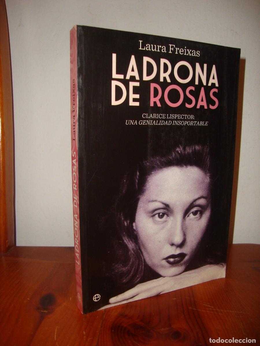 Gebrauchte B&uuml;cher: LADRONA DE ROSAS. CLARICE LISPECTOR: UNA GENIALIDAD INSOPORTABLE - LAURA FREIXAS