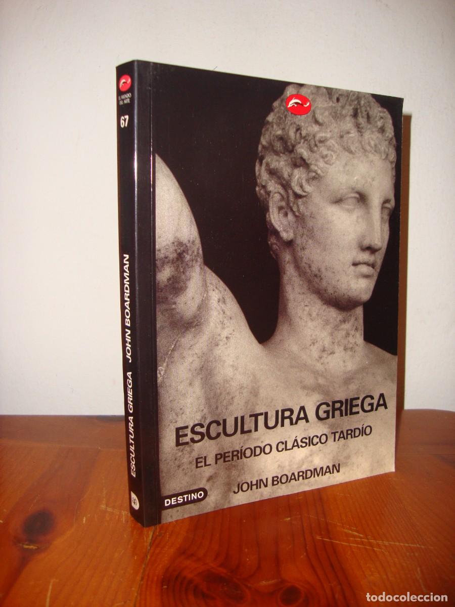 Libri di seconda mano: ESCULTURA GRIEGA. EL PERIODO CLASICO TARDIO (EDICIONES DESTINO) - JOHN BOARDMAN