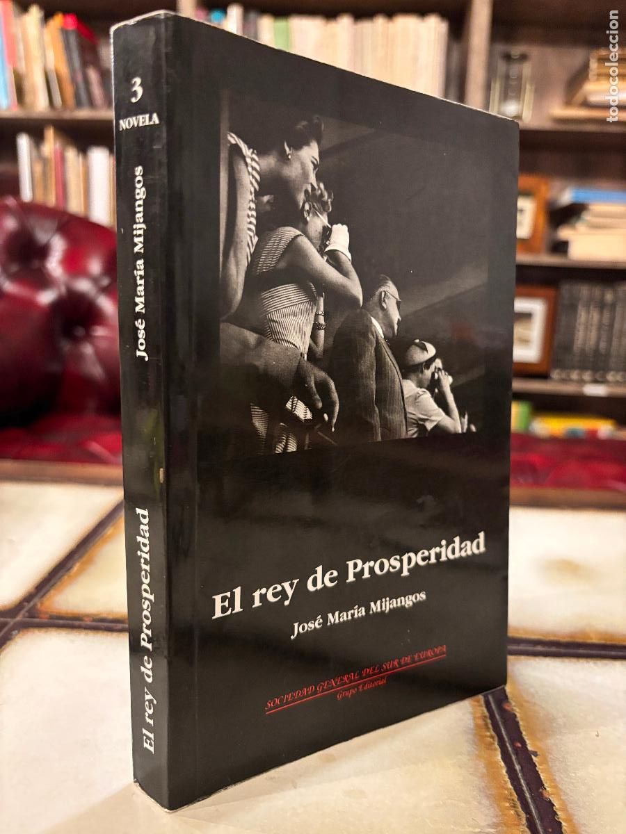 Libri di seconda mano: El rey de la prosperidad. Jos&eacute; Mar&iacute;a Mijangos.