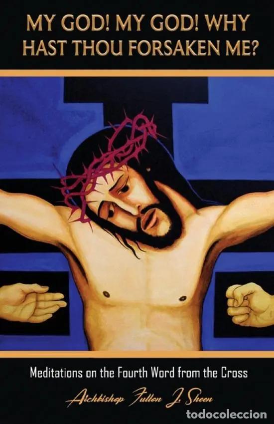 Livres d'occasion: MY GOD! MY GOD! WHY HAST THOU FORSAKEN ME? &ndash; ARCHBISHOP FULTON J. SHEEN &ndash; LM