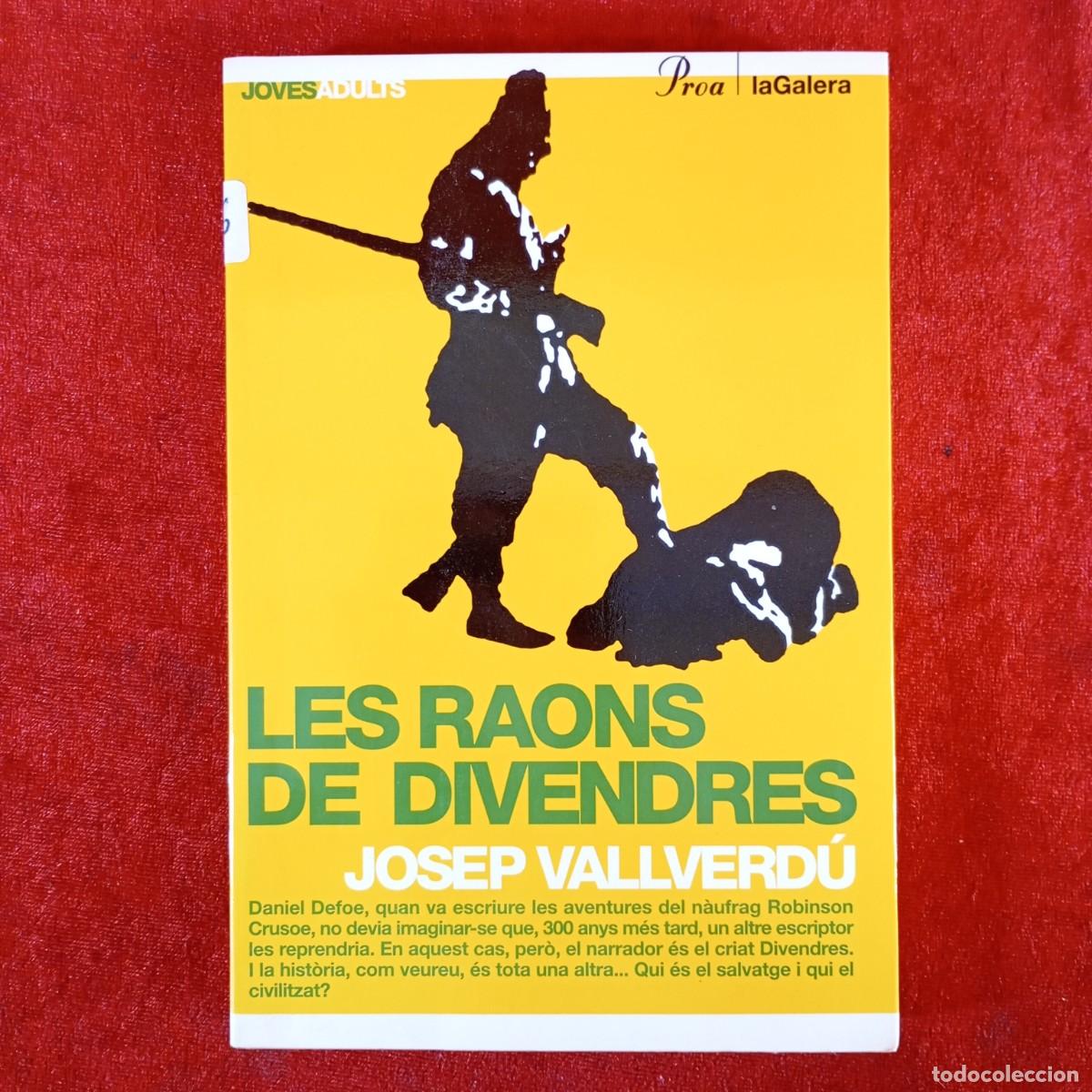 Libri di seconda mano: JOSEP VALLVERD&Uacute; - LES RAONS DE DIVENDRES - JOVES ADULTS - PROA - LA GALERA / 1084