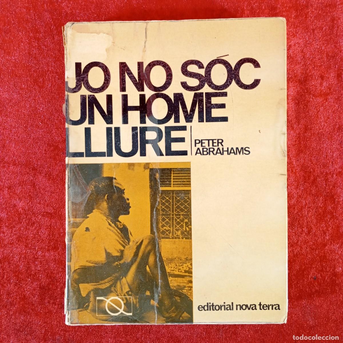 Second hand books: JO NO S&Oacute;C UN HOME LLIURE - PETER ABRAHAMS - EDITORIAL NOVA TERRA / 1088