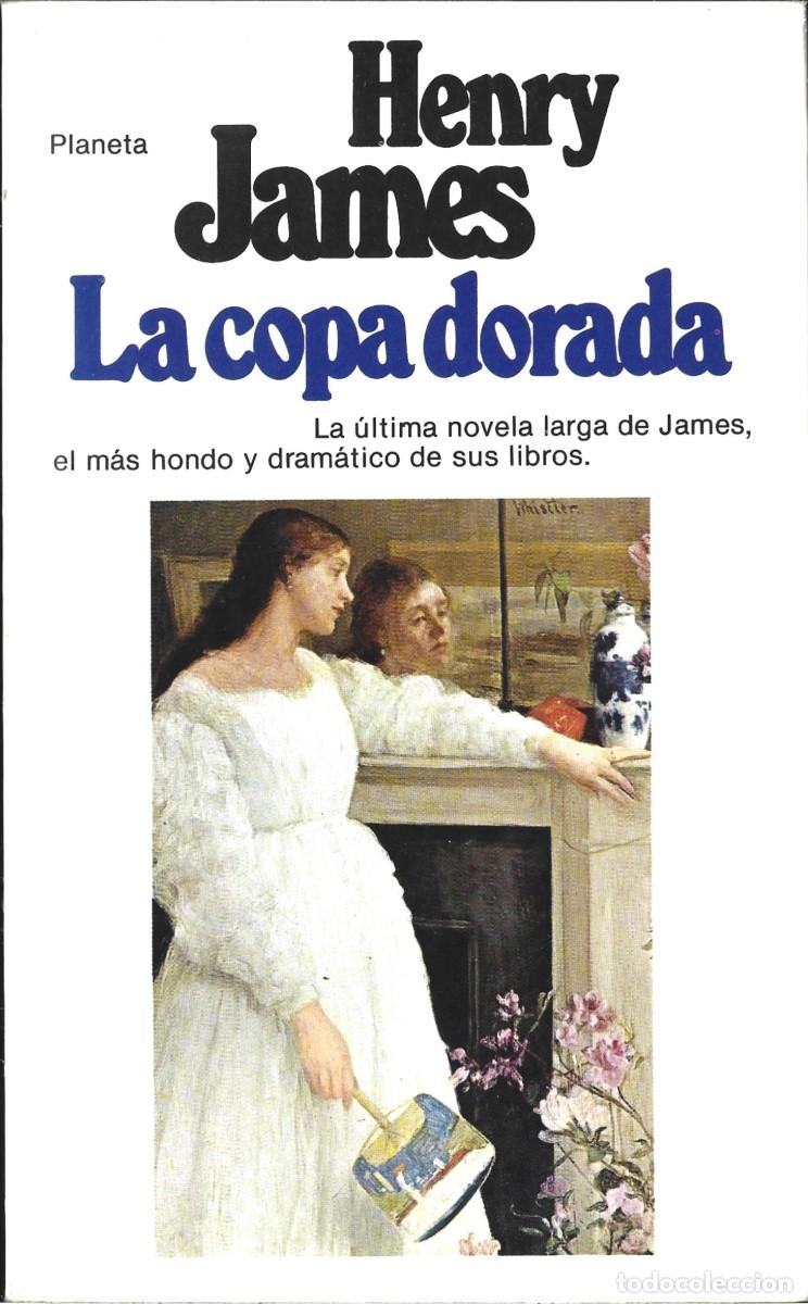 Libri di seconda mano: Henry JAMES : La copa dorada. (Traducci&oacute;n de Andr&eacute;s Bosch. Ed. Planeta, 1981)