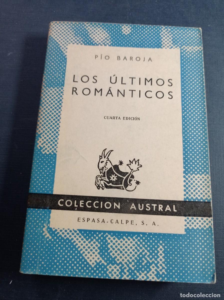 Libri di seconda mano: LOS &Uacute;LTIMOS ROM&Aacute;NTICOS. P&Iacute;O BAROJA. AUSTRAL N&ordm; 445. ESPASA CALPE, 1963 ++++