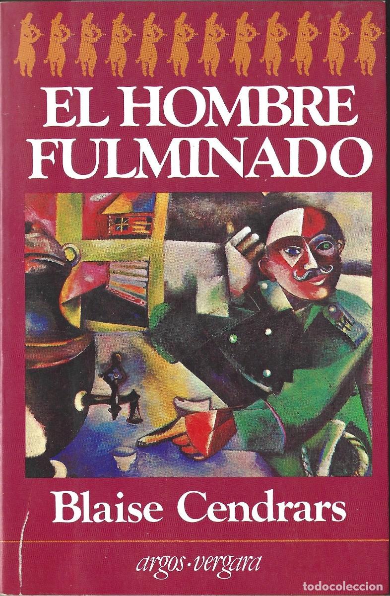 Libri di seconda mano: Blaise CENDRARS : El hombre fulminado. (Ed. Argos Vergara, col. En cuarto mayor, 1980)