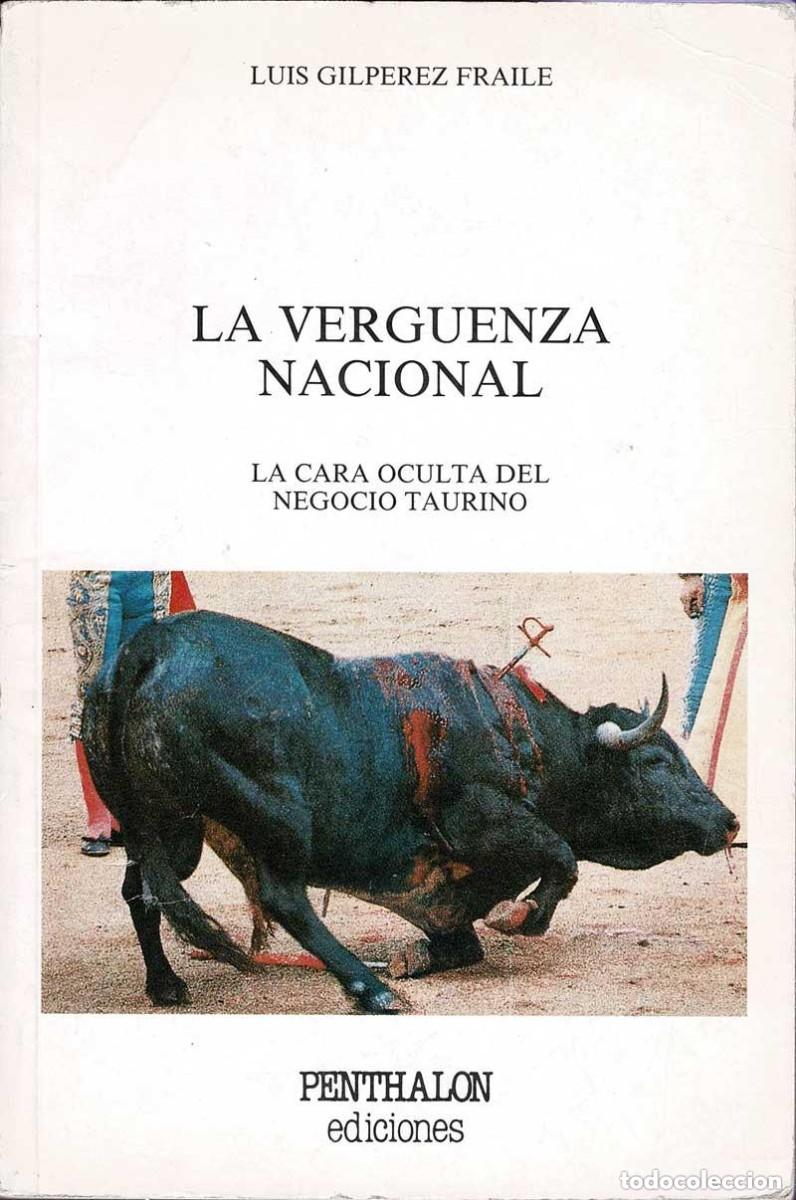 Libri di seconda mano: La verg&uuml;enza nacional. La cara oculta del negocio taurino. Luis Gilp&eacute;rez Fraile