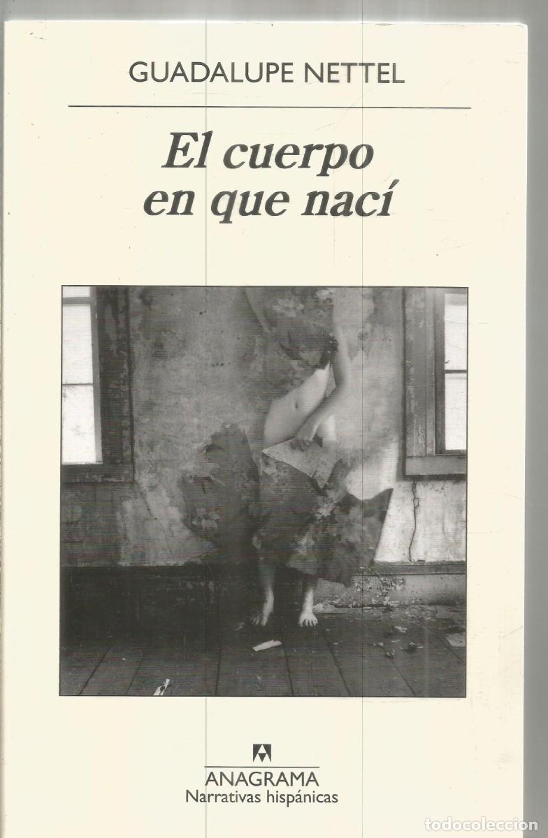 Livres d'occasion: GUADALUPE NETTEL. EL CUERPO EN QUE NACI. ANAGRAMA.