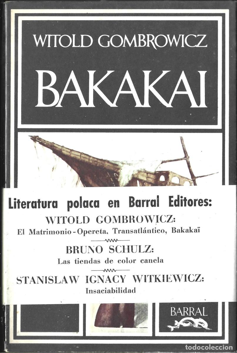 Livros em segunda m&atilde;o: Witold GOMBROWICZ : Bakaka&iuml;. (Traducci&oacute;n de Sergio Pitol. Barral eds., 1974)
