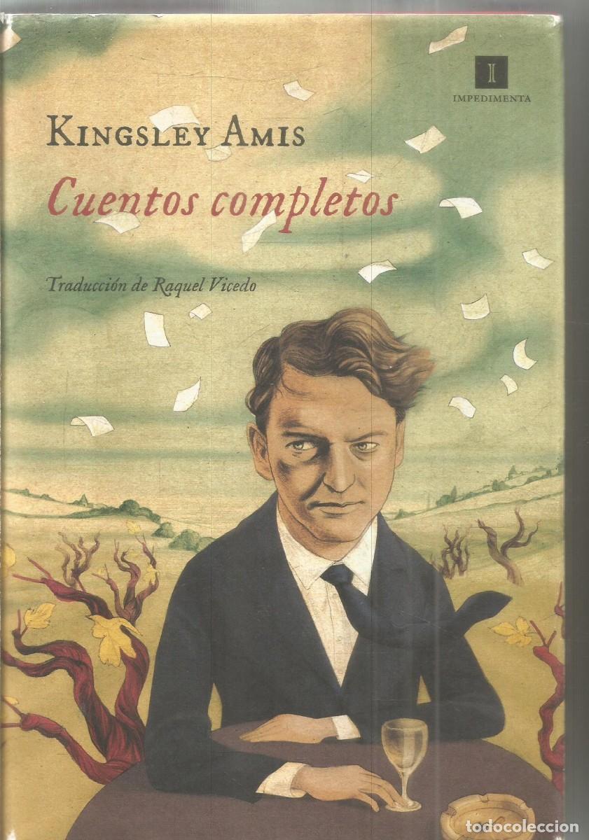 Second hand books: KINGSLEY AMIS. CUENTOS COMPLETOS. IMPEDIMENTA. PRIMERA EDICION