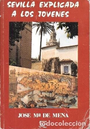 Second hand books: SEVILLA EXPLICADA A LOS JOVENES - DE MENA, JOSE MARIA - A-LSEV-4058