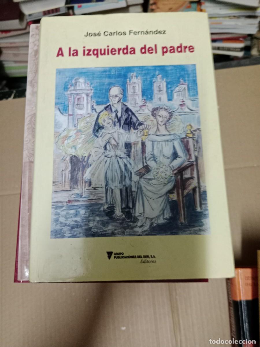 Libri di seconda mano: A LA IZQUIERDA DEL PADRE JOSE CARLOS FERNANDEZ LIBRO TOP-08