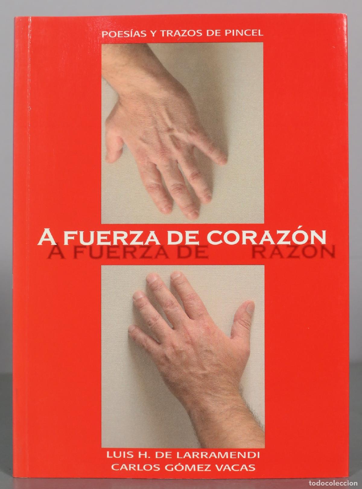 Libros de segunda mano: A Fuerza de Coraz&oacute;n - A Fuerza de Raz&oacute;n - Luis H. de Larramendi, Carlos DEDICADO AUTOGRAFO AUTOR