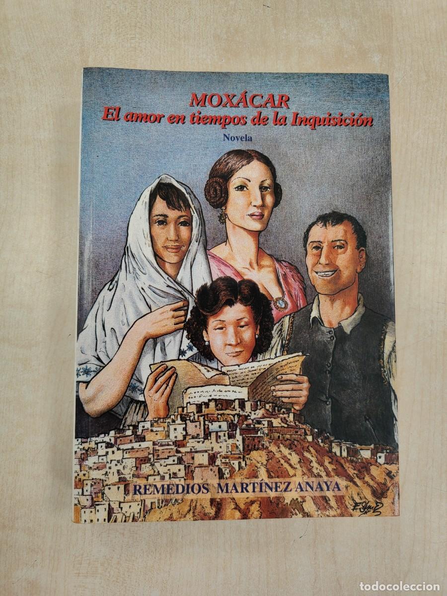 Libros de segunda mano: MOX&Aacute;CAR: EL AMOR EN TIEMPOS DE LA INQUISICI&Oacute;N - DEDICADO Y FIRMADO POR LA AUTORA REMEDIOS MART&Iacute;NEZ A