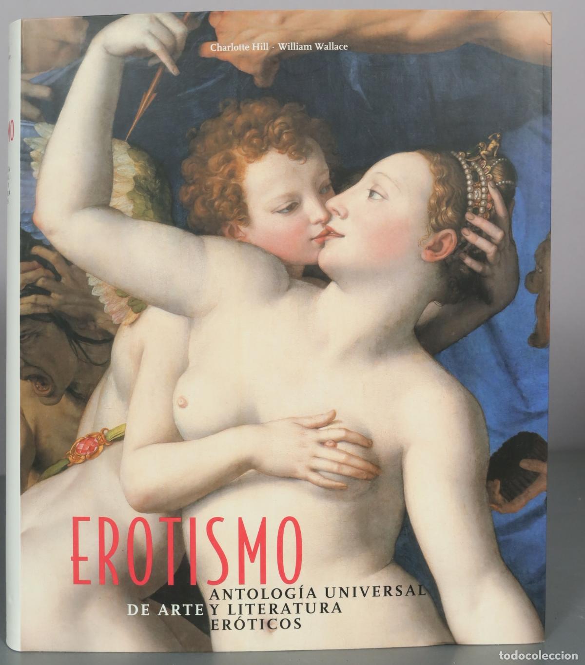 Libri di seconda mano: Erotismo - Antolog&iacute;a universal de arte y literatura er&oacute;ticos - Charlotte Hill - William Wallace