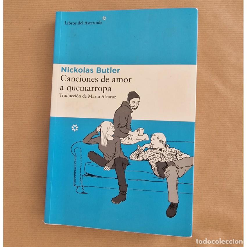 Gebrauchte B&uuml;cher: CANCIONES DE AMOR A QUEMARROPA - NICKOLAS BUTLER - LIBROS DEL ASTEROIDE, 2015
