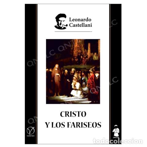 Libros de segunda mano: LEONARDO CASTELLANI &ndash; CRISTO Y LOS FARISEOS &ndash; LM