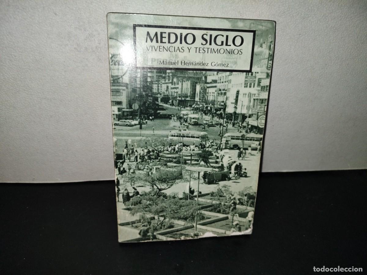 Livres d'occasion: 221- Medio Siglo. Vivencias Y Testimonios - Manuel Hern&aacute;ndez G&oacute;mez