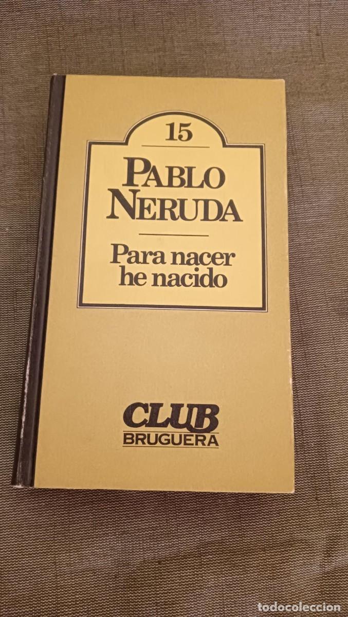 Gebrauchte B&uuml;cher: Para nacer he nacido. Pablo Neruda. Club Bruguera