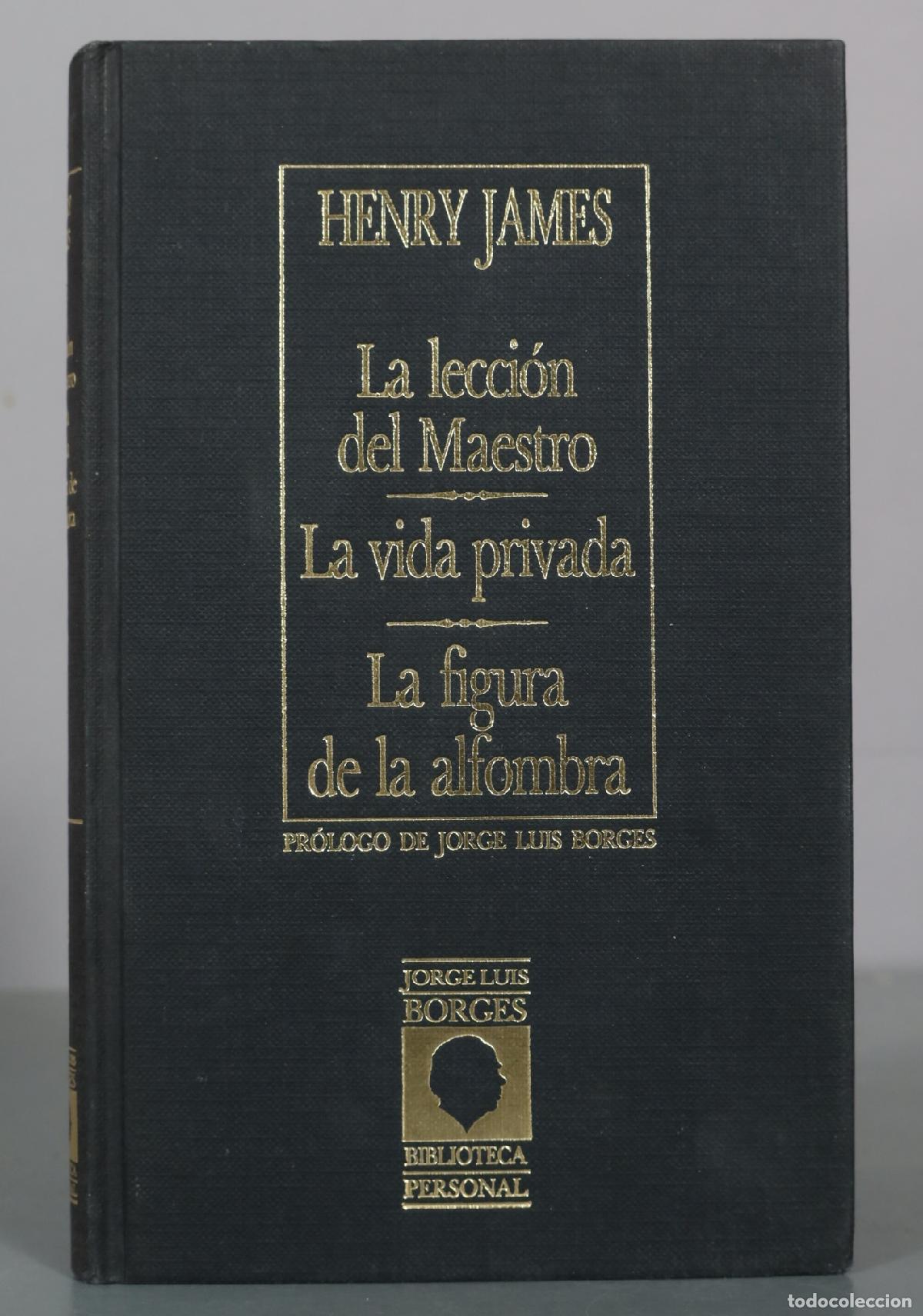 Second hand books: La lecci&oacute;n del Maestro - La vida privada - La figura de la alfombra - Henry James - Pr&oacute;logo de Jorge