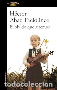 Livros em segunda m&atilde;o: El olvido que seremos - HECTOR ABAD FACIOLINCE