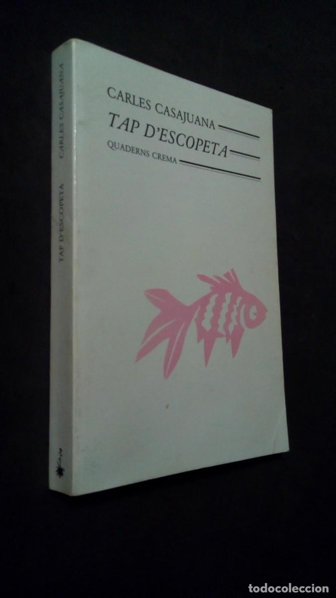 Livros em segunda m&atilde;o: CARLES CASAJUANA-TAP D&acute;ESCOPETA-QUADERNS CREMA-PRIMERA EDICI&Oacute; 1987-BUEN ESTADO