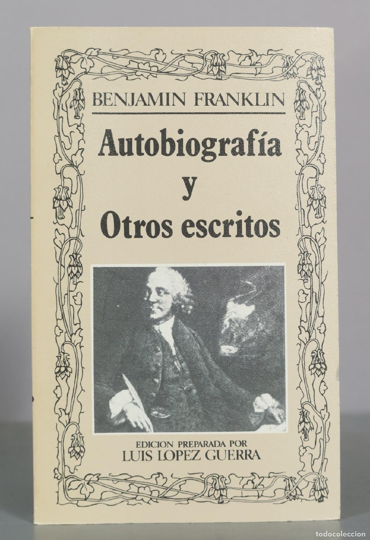 Libri di seconda mano: Autobiograf&iacute;a y Otros escritos - Benjamin Franklin - Edicion preparada por Luis Lopez Guerra -