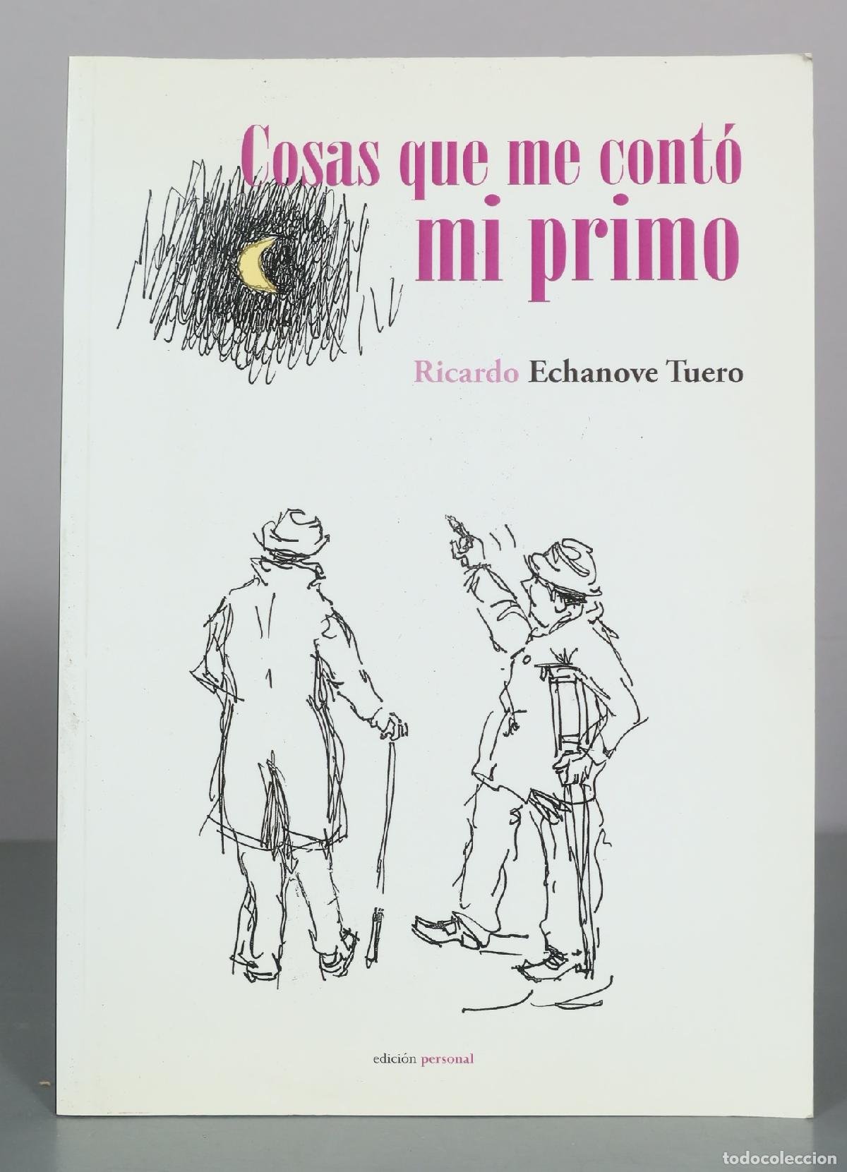 Livres d'occasion: Cosas que me cont&oacute; mi primo - Ricardo Echanove Tuero - Edici&oacute;n Personal DEDICADO AUTOGRAFO AUTOR