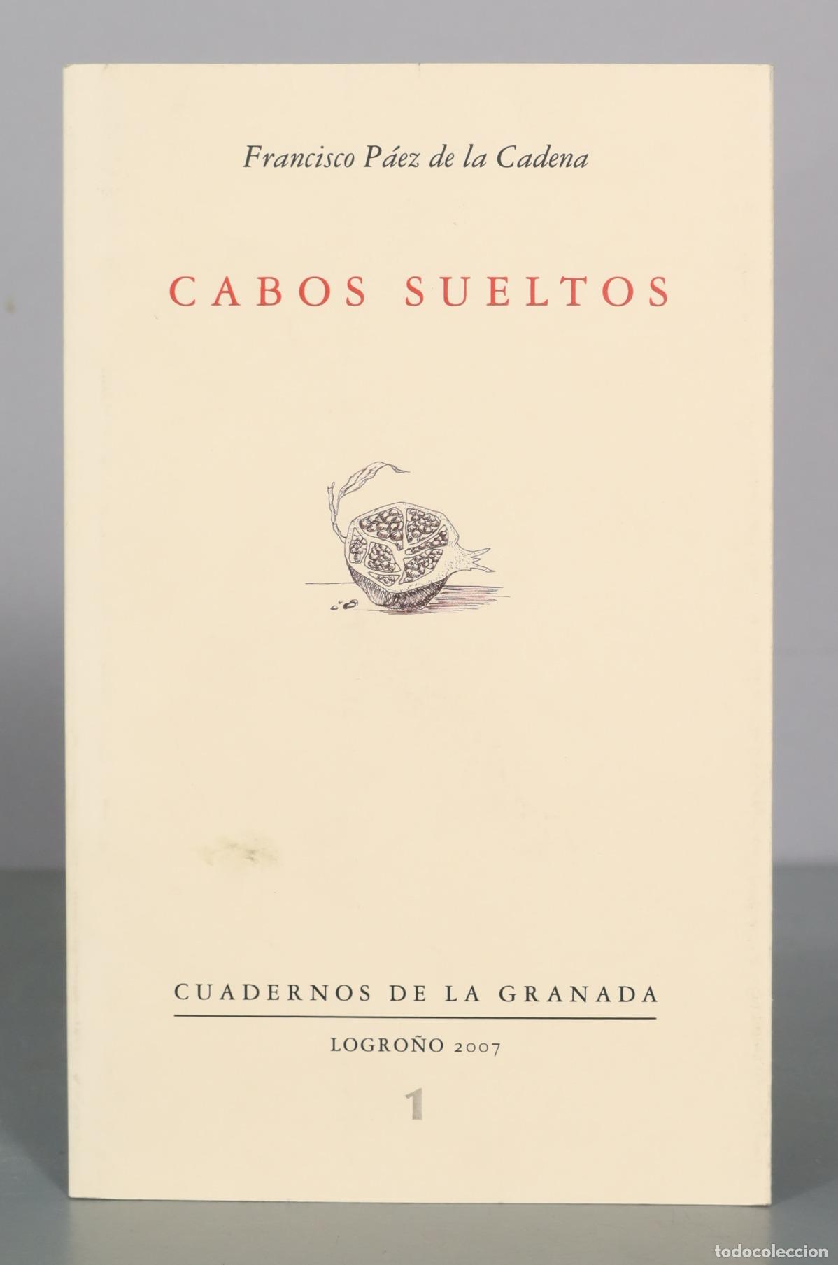 Gebrauchte B&uuml;cher: Cabos sueltos - Francisco P&aacute;ez de la Cadena - Cuadernos de la Granada DEDICADO AUTOGRAFO AUTOR