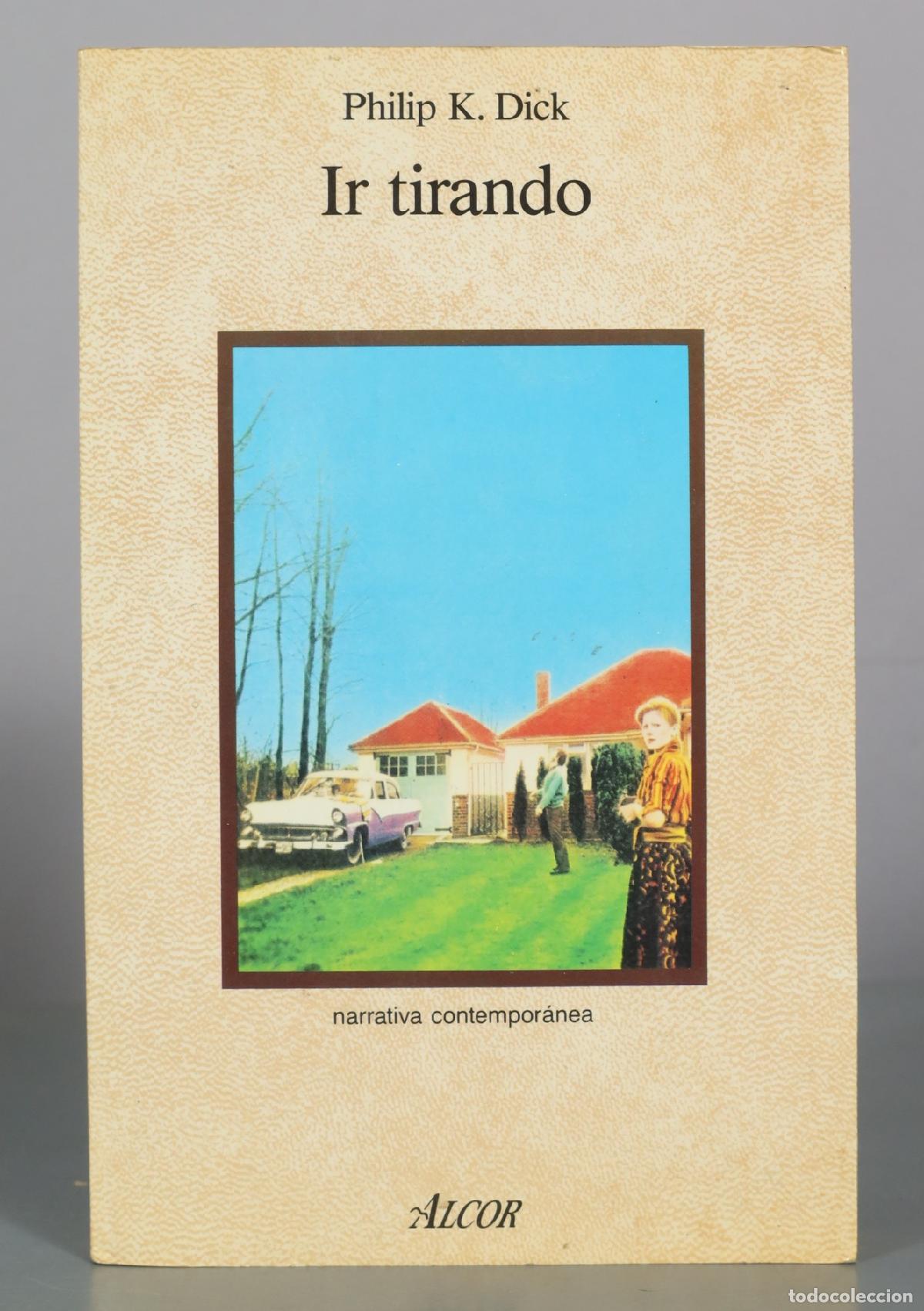 Libros de segunda mano: Ir tirando - Philip K. Dick - Alcor