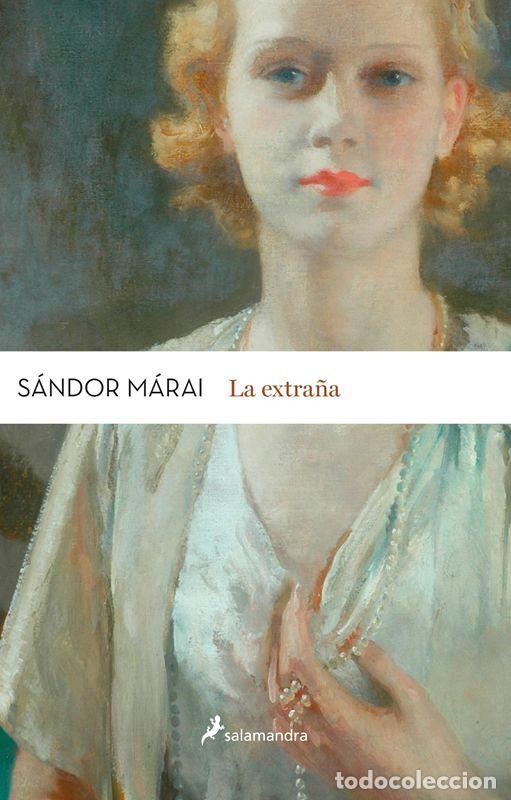 Libros de segunda mano: La extra&ntilde;a. - M&aacute;rai, S&aacute;ndor.