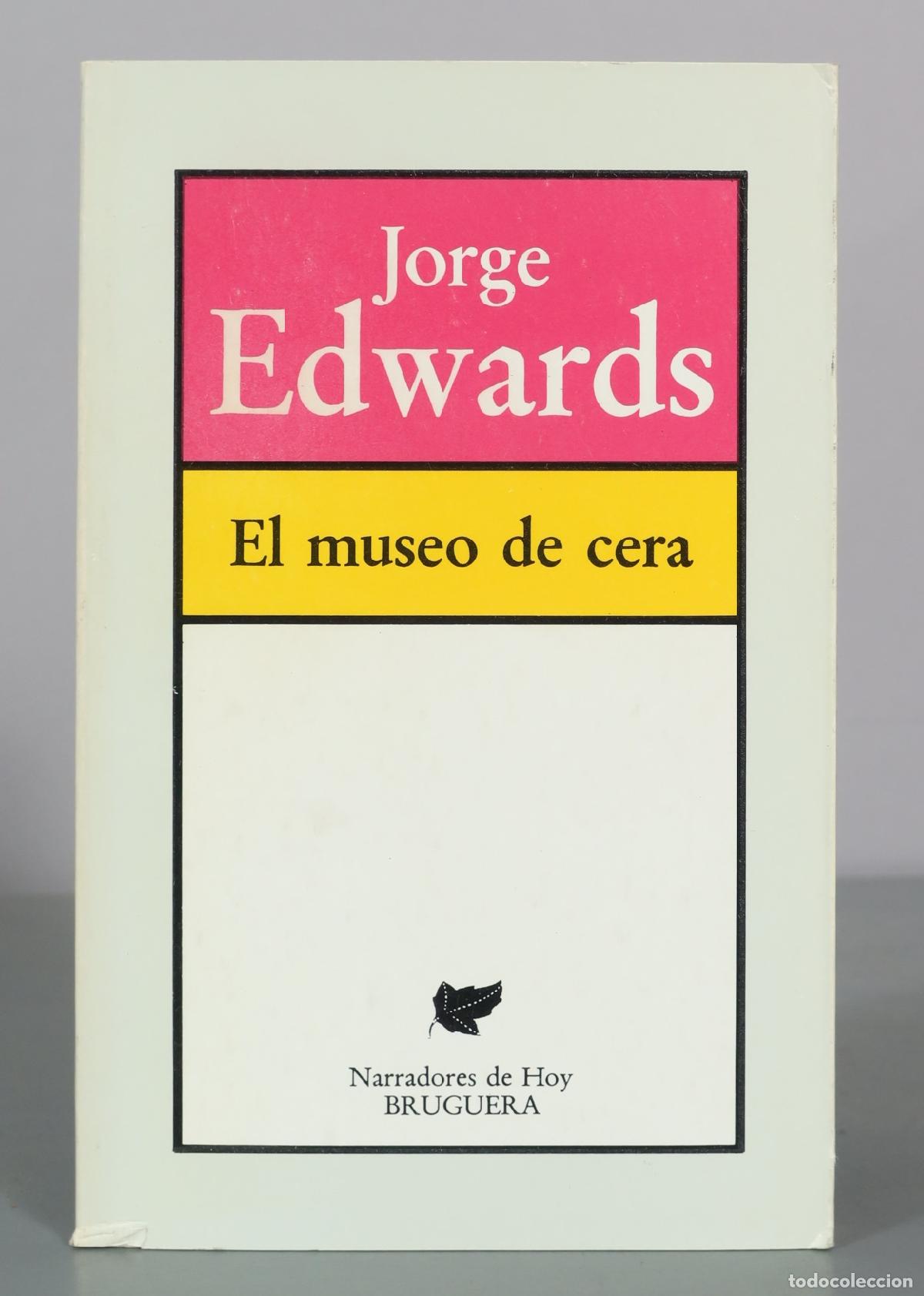 Libri di seconda mano: El museo de cera - Jorge Edwards - Bruguera
