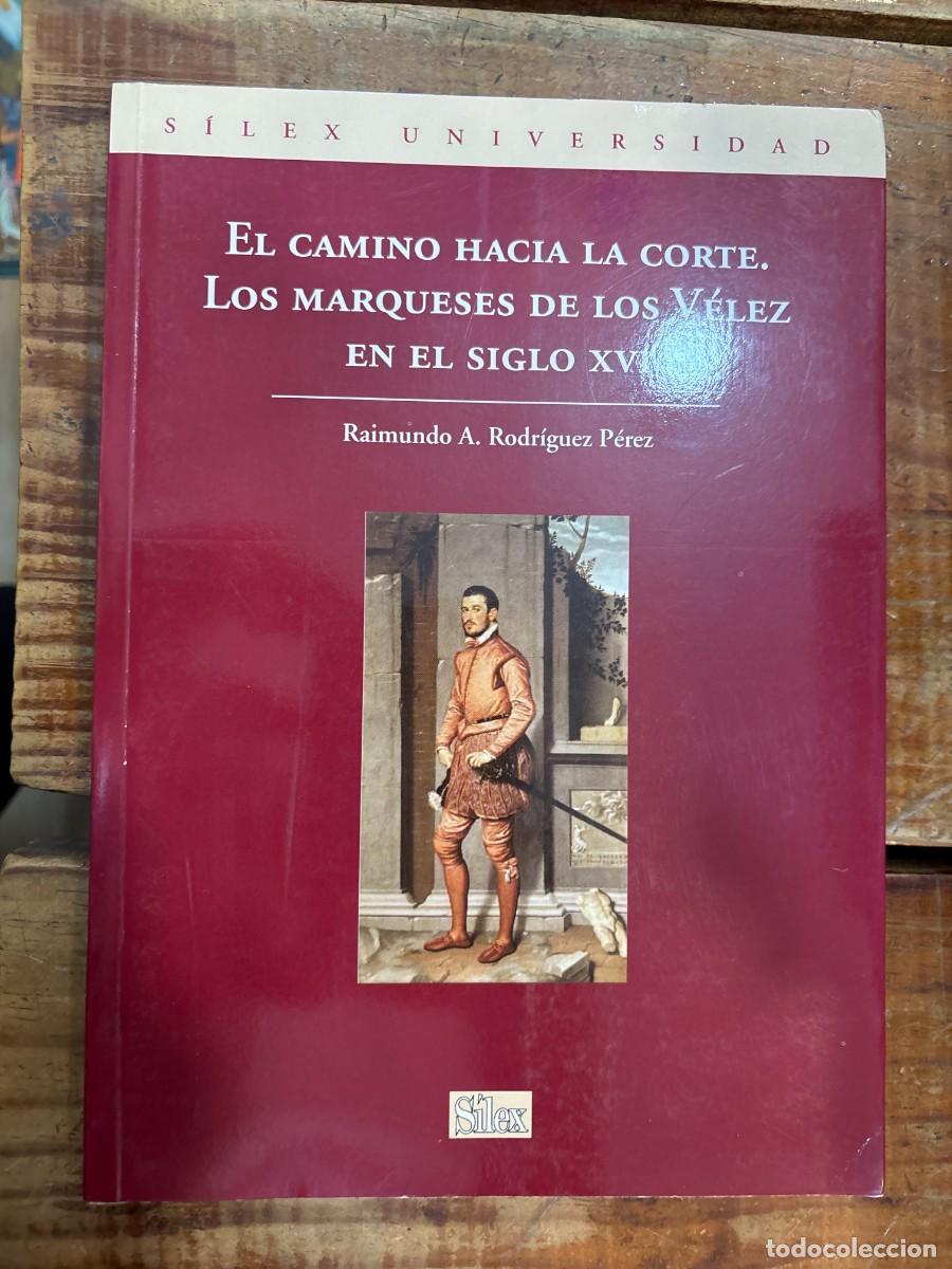 Second hand books: El camino hacia la corte. Los marqueses de los V&eacute;lez en el siglo XVI TRSAAA Rodr&iacute;guez P&eacute;rez, Raimund