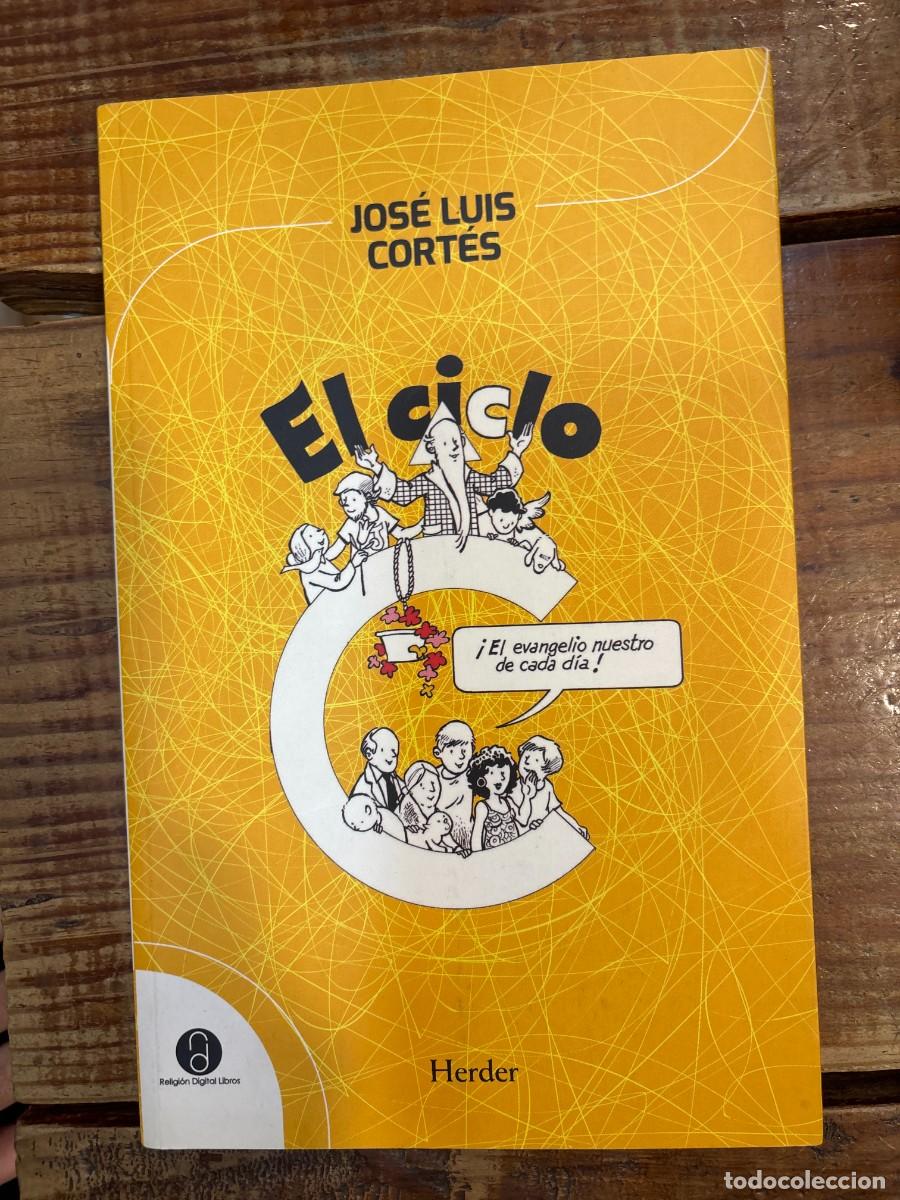 Libros de segunda mano: El ciclo C TRSA Cort&eacute;s, Jos&eacute; Luis Idioma: Espa&ntilde;ol Editorial: Herder Editorial, 2012 ISBN 10 / ISB
