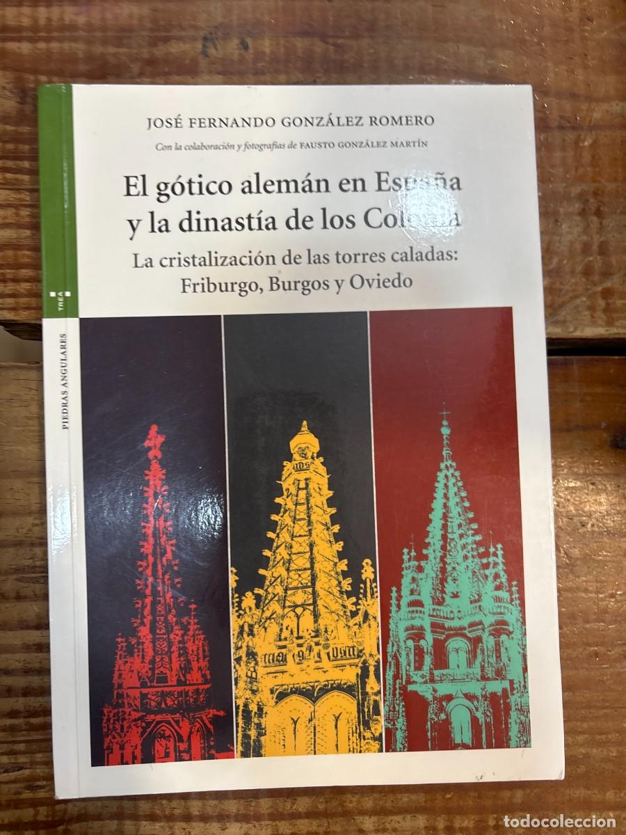 Libros de segunda mano: El g&oacute;tico alem&aacute;n en Espa&ntilde;a y la dinast&iacute;a de los Colonia: La cristalizaci&oacute;n de las torres caladas: Fr