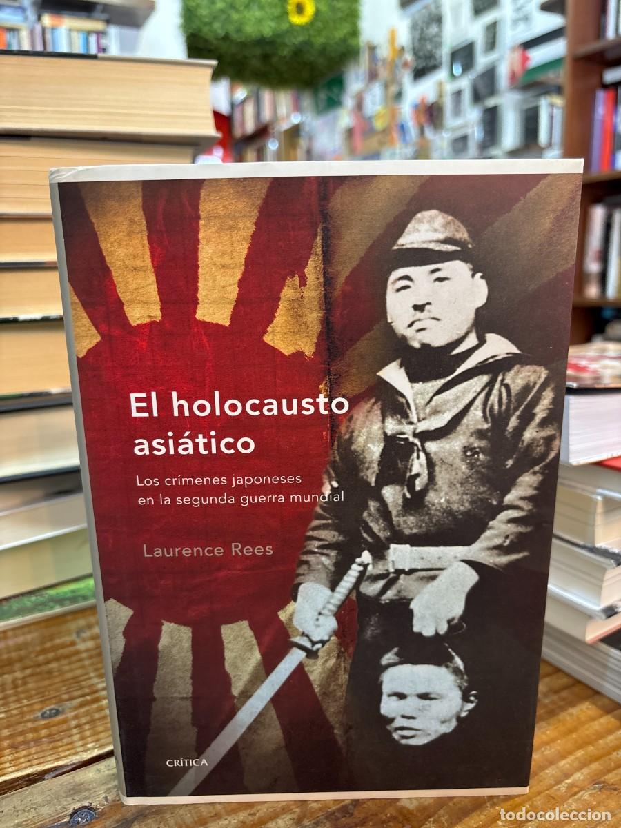 Libros de segunda mano: El holocausto asi&aacute;tico TRSA Rees, Laurence Idioma: Espa&ntilde;ol Editorial: Editorial Cr&iacute;tica, 2009 ISB
