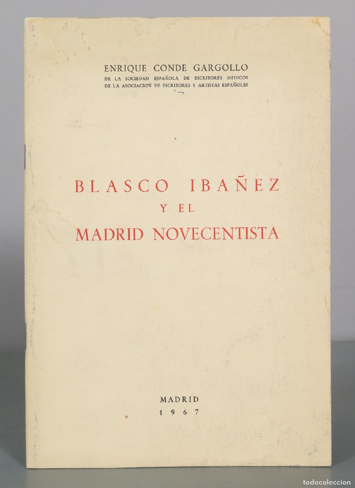 Libros de segunda mano: Blasco Ibanez y el Madrid Novecentista - Enrique Conde Gargollo DEDICADO AUTOGRAFO AUTOR