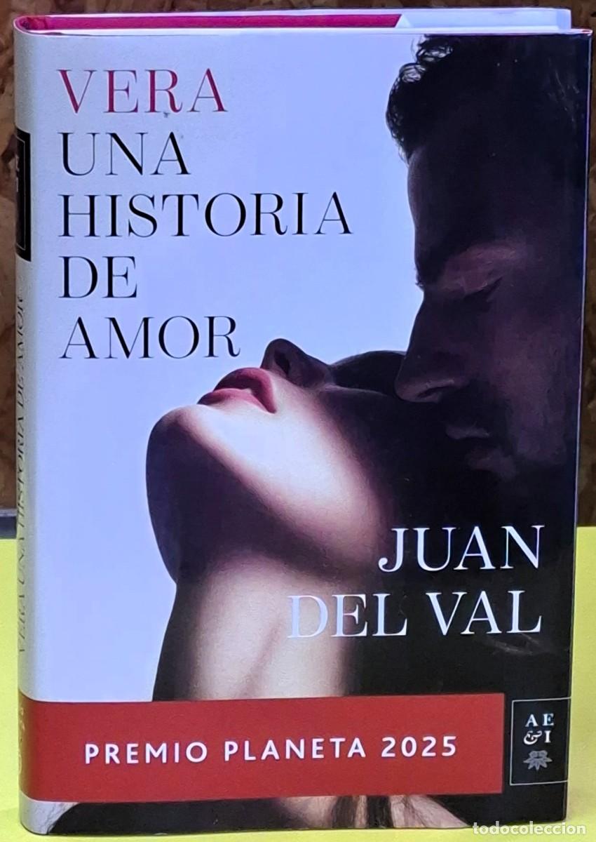 Second hand books: Vera, una historia de amor. Juan del Val. Premio Planeta 2025. 1&ordf; edici&oacute;n; noviembre 2025