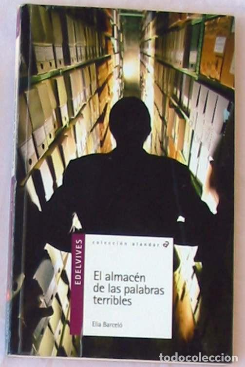 Second hand books: EL ALMACEN DE LAS PALABRAS TERRIBLES - ELIA BARCEL&Oacute; - EDELVIVES 2007 - VER DESCRIPCI&Oacute;N