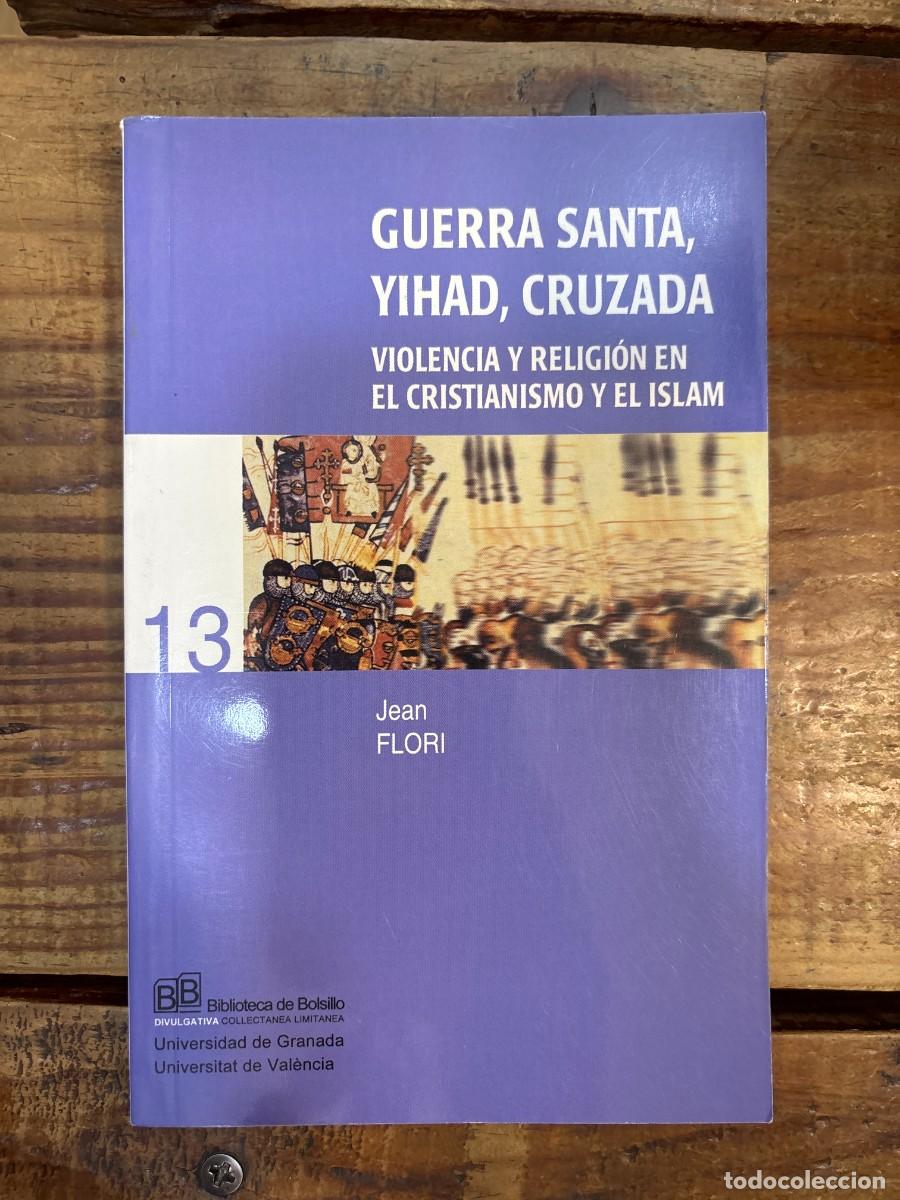 Libros de segunda mano: Guerra santa, yihad, cruzada violencia y religi&oacute;n en el cristianismo y el Islam TRSAA Flori, Jean I