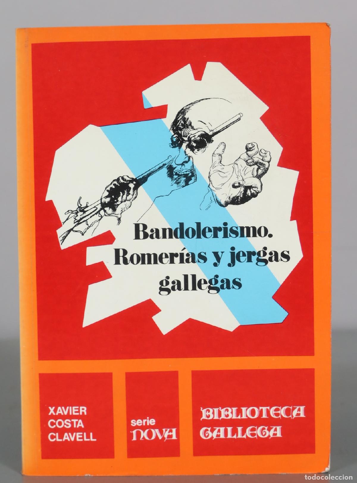 Libri di seconda mano: Bandolerismo. Romer&iacute;as y jergas gallegas - Xavier Costa Clavell