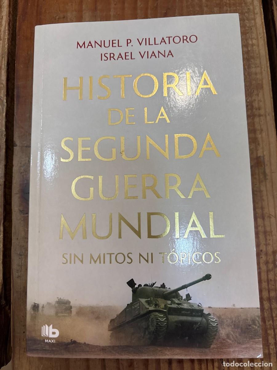 Second hand books: Historia de la Segunda Guerra Mundial sin mitos ni t&oacute;picos P. Villatoro, Manuel; Viana, Israel Idio