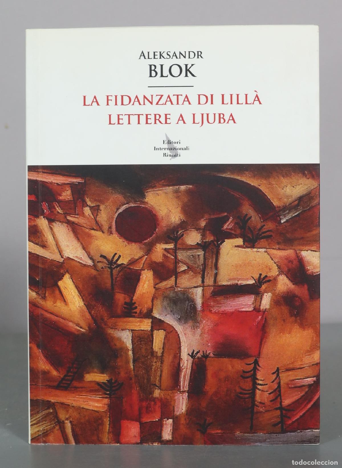 Second hand books: La fidanzata di Lill&agrave; - Lettere a Ljuba - Aleksandr Blok - Editori Riuniti